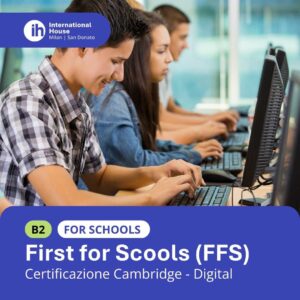 Esame Cambridge B2 First for Schools Digital – iscrizione online International House Milano