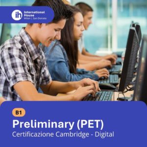 Esame Cambridge B1 Preliminary (PET) Digital – iscrizione online International House Milano