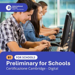 Esame Cambridge B1 Preliminary for Schools Digital – iscrizione online International House Milano